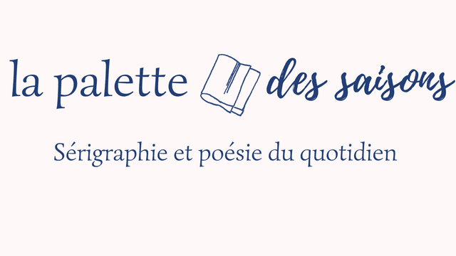 La Palette des Saisons – carterie et calendrier en sérigraphies artisanales (série limitée). Des sérigraphies inspirées de la nature et de mes souvenirs, au fil des saisons.